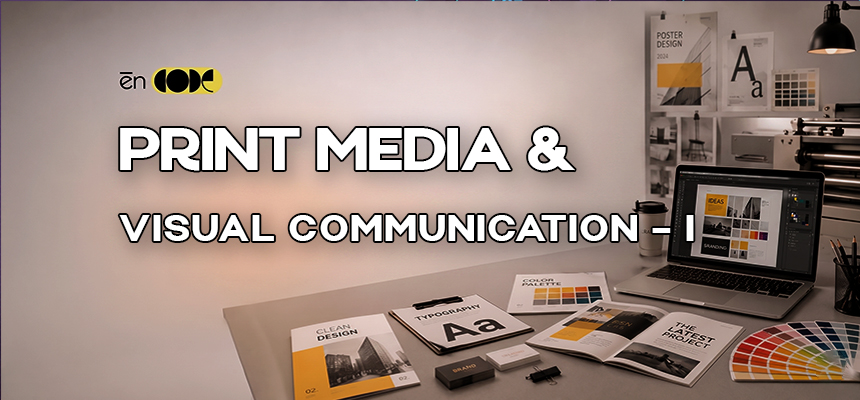 Print Media and Visual Communication - I